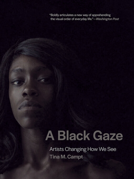 Title details for A Black Gaze by Tina M. Campt - Available